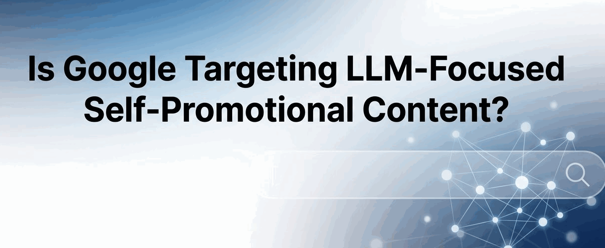 is google targeting llm-focused content - header